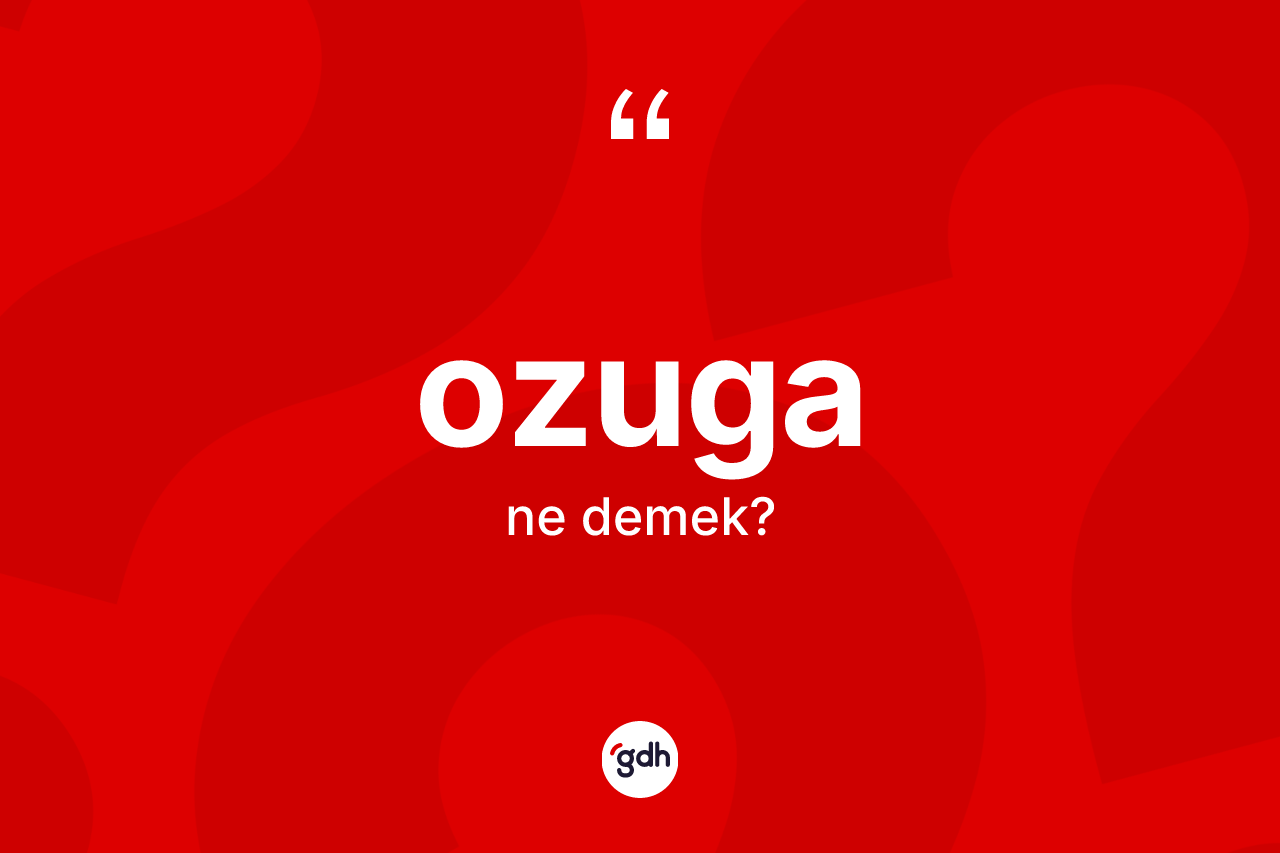 Ozuga kelimesi nedir? Ozuga kelimesinin özellikleri nelerdir?
