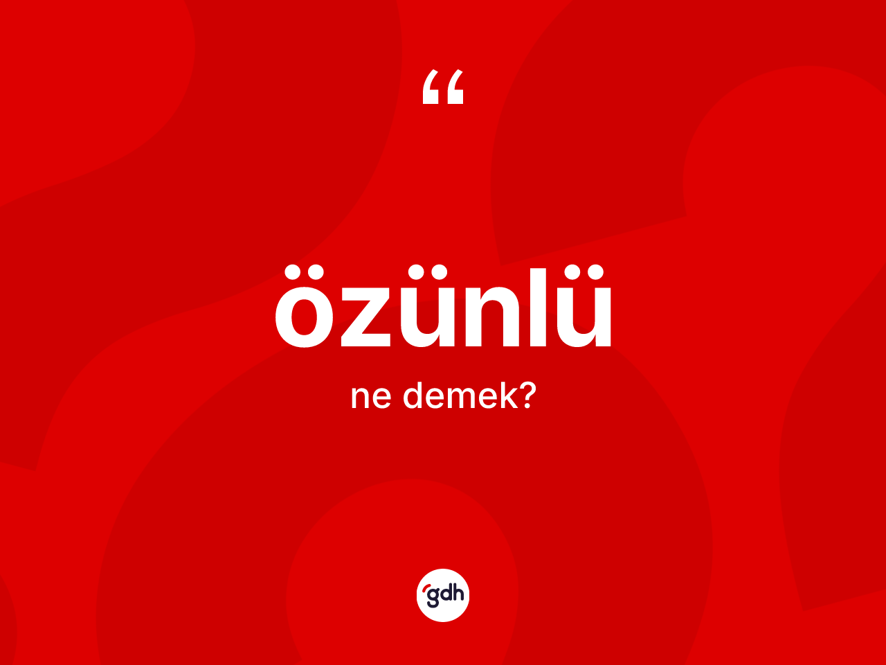 Özünlü kelimesinin anlamı nedir? Özünlü kelimesinin özellikleri nelerdir?
