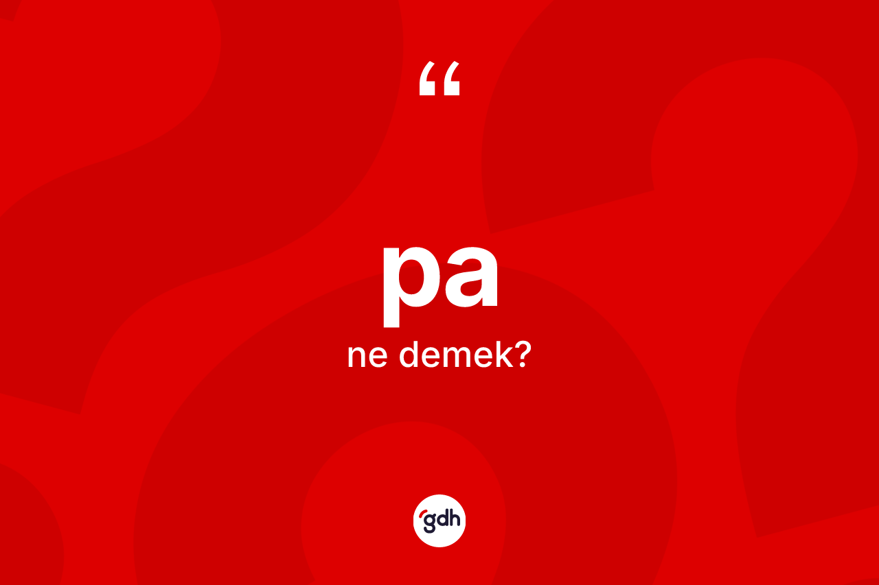 Pa kelimesi ne demek? Panın halk arasındaki kullanımı nasıldır?
