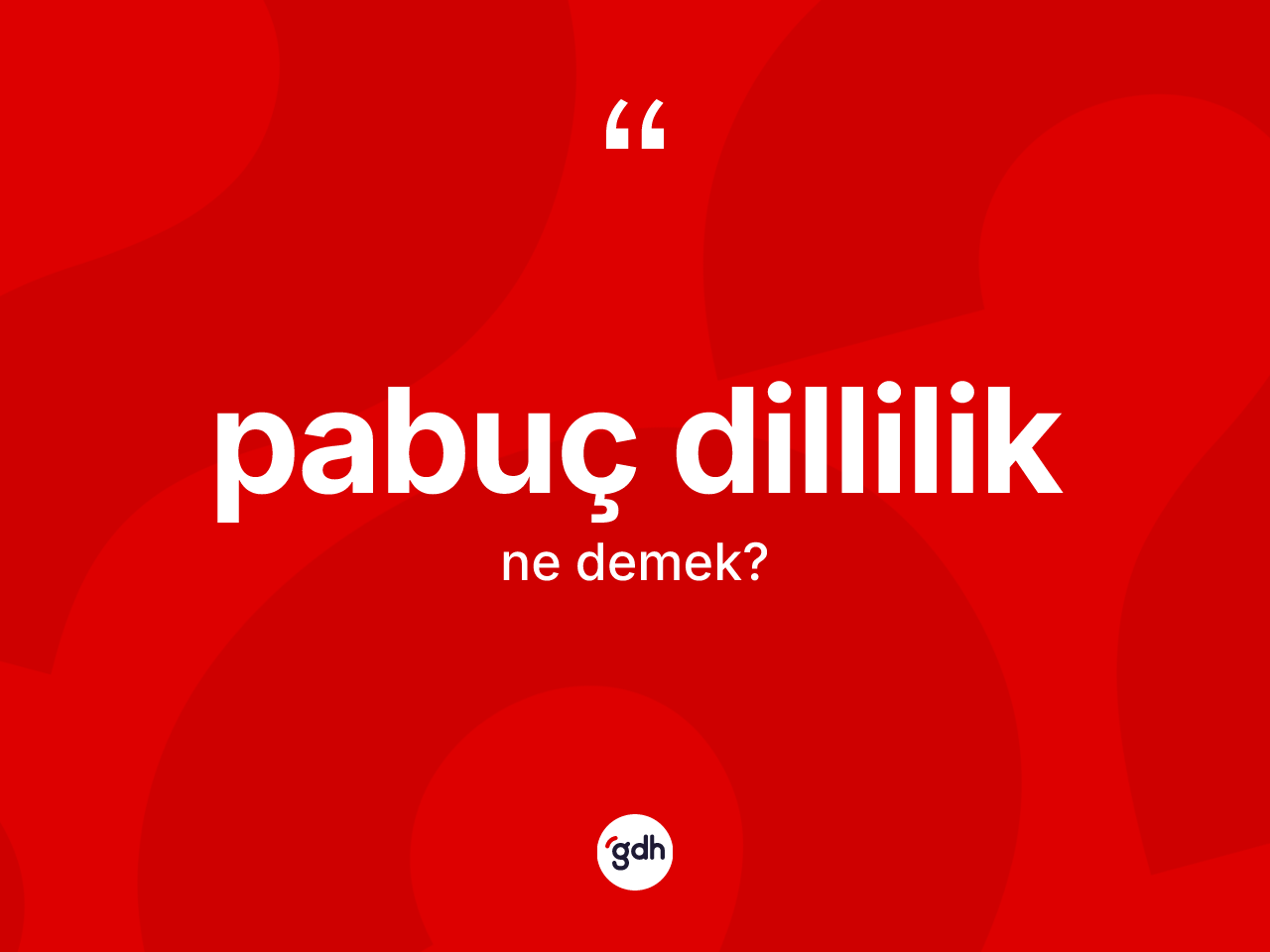Pabuç dillilik kelimesi ne demek? Pabuç dillilik kelimesinin özellikleri nelerdir?