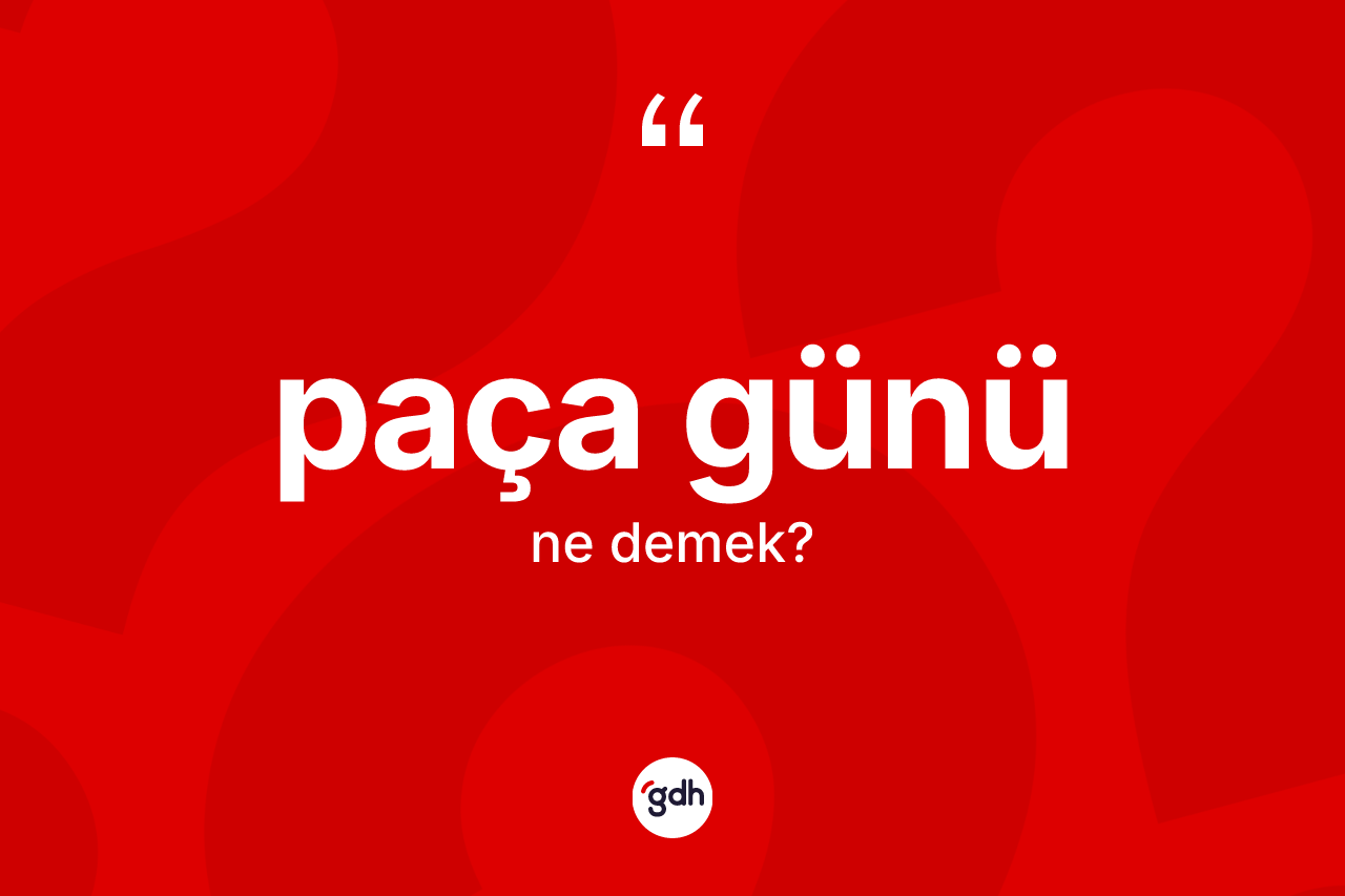 Paça günü kelimesinin tanımı nedir?