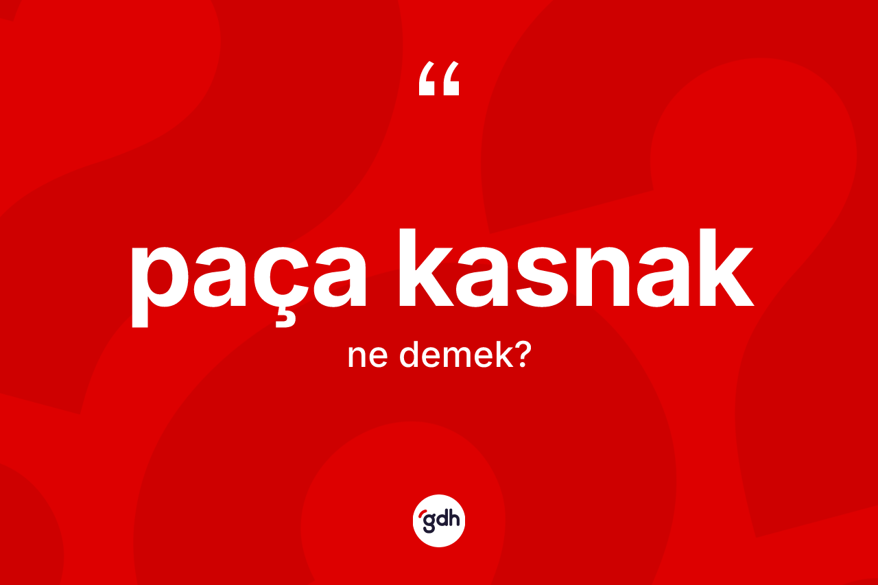 Paça kasnak ne anlama gelir? Paça kasnağın TDK'ya göre anlamı nedir?