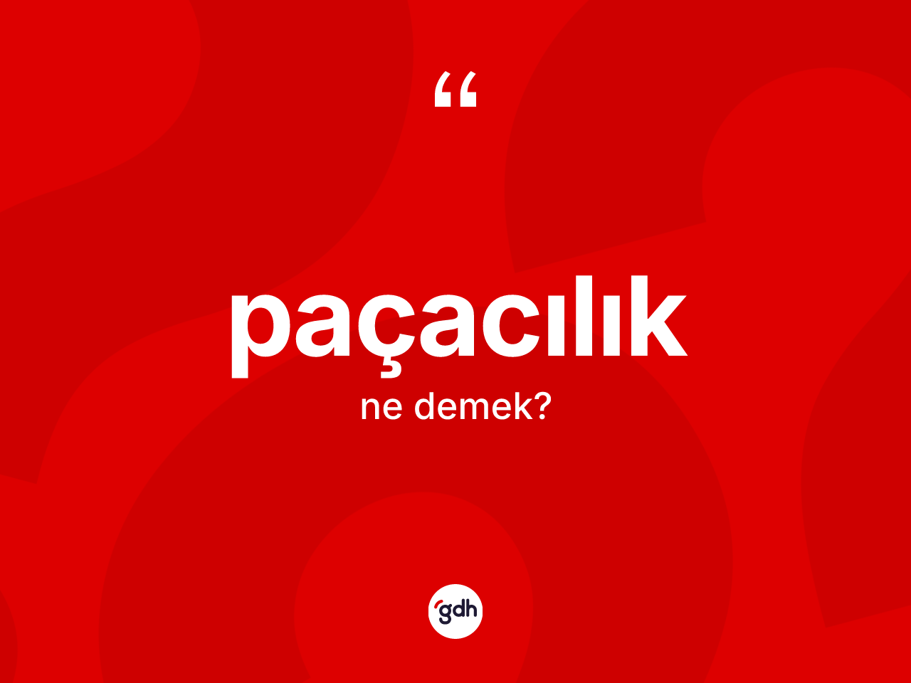 Paçacılık kelimesinin tanımı nedir? Paçacılığın kısaca tanımı nedir?
