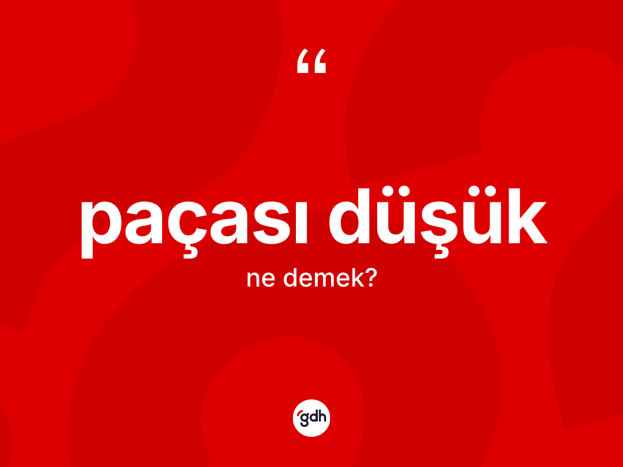 Paçası düşük kelimesinin sözlükteki tanımı nedir? Paçası düşüğün TDK'ya göre anlamı nedir?