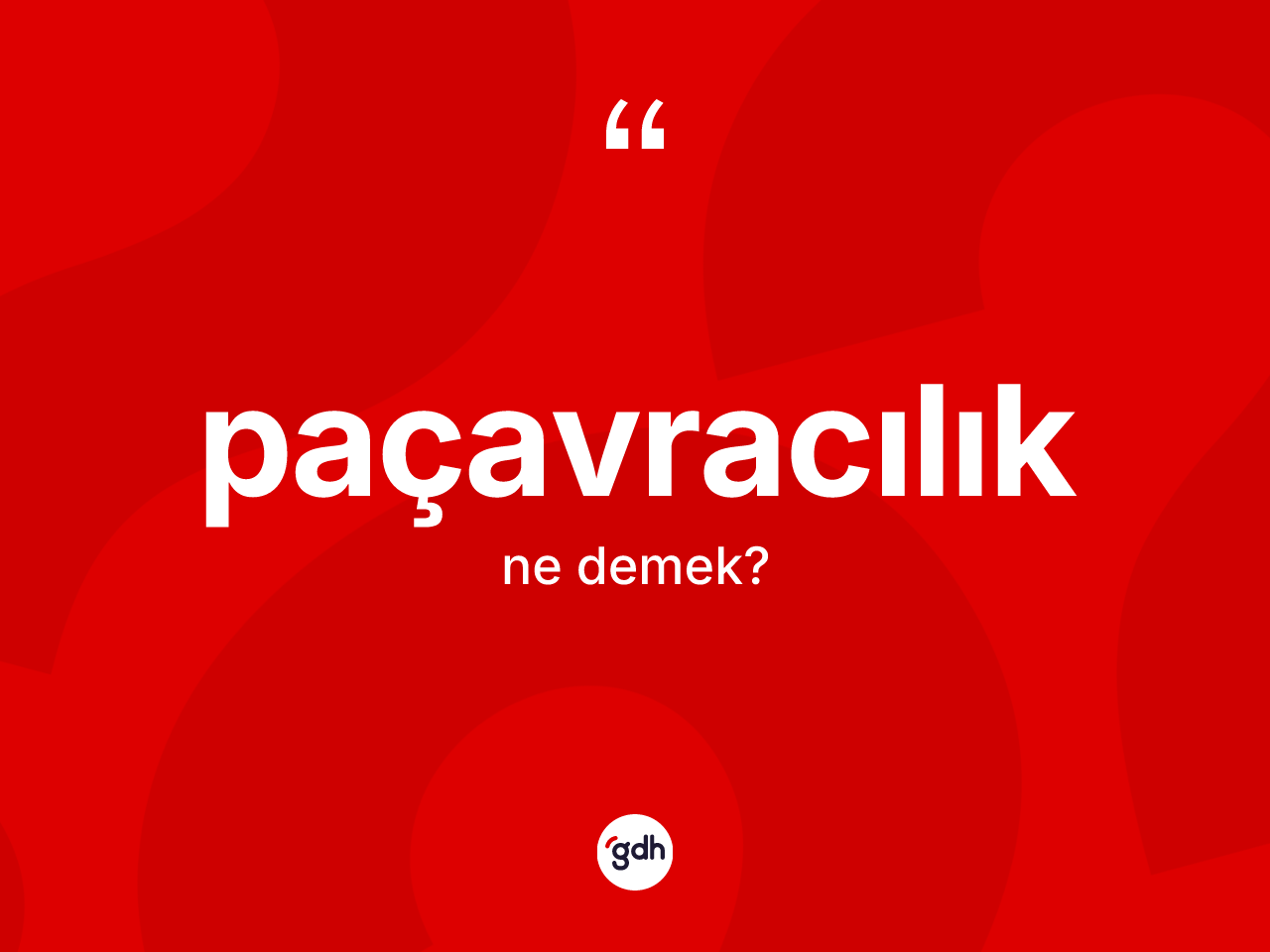 Paçavracılık kelimesinin sözlükteki tanımı nedir? Paçavracılığın halk arasındaki kullanımı nasıldır?