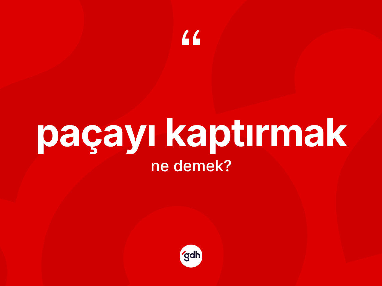 Paçayı kaptırmak ifadesinin tanımı nedir? Paçayı kaptırmak ifadesinin sözlük anlamı nedir?