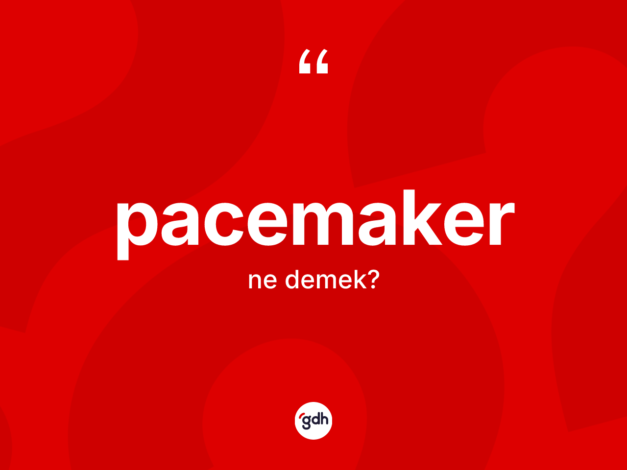 Pacemaker kelimesi ne demek? Pacemakerin sözlükteki anlamı nedir?