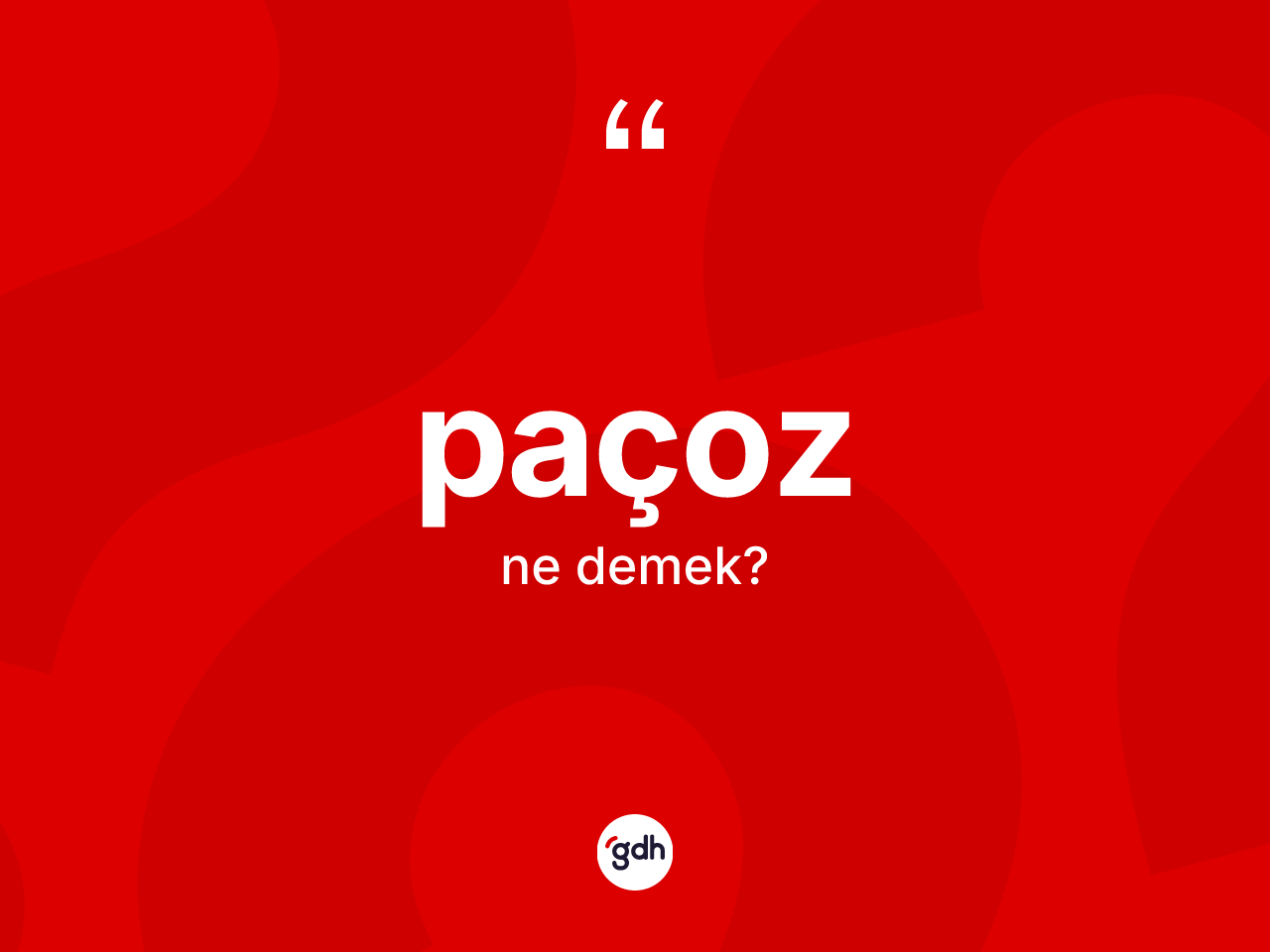Paçoz kelimesi nedir? Paçoz kelimesinin TDK anlamı nedir?