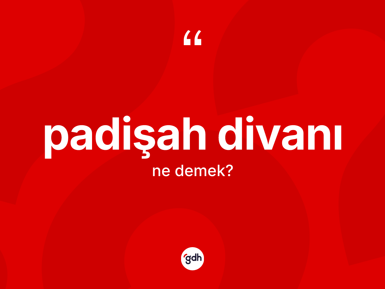 Padişah divanı nedir? Padişah divanının TDK'ya göre anlamı nedir?