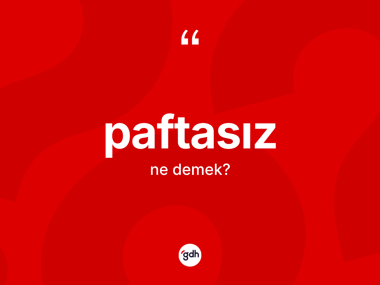 Paftasız ne anlama gelir? Paftasızın TDK'ya göre anlamı nedir?