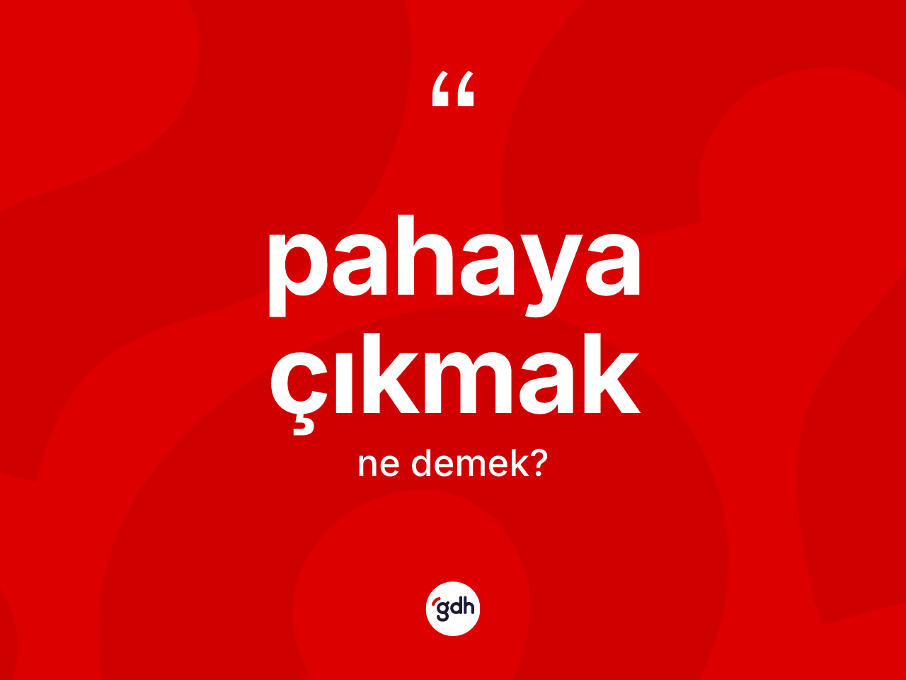 Pahaya çıkmak ne anlama gelir? Pahaya çıkmak ifadesinin kaç farklı anlamı var?