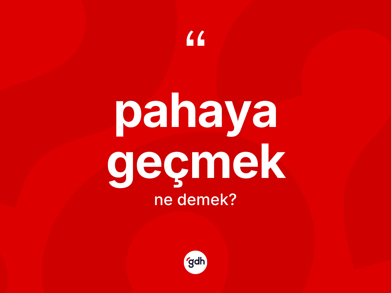 Pahaya geçmek ifadesinin kısaca tanımı nedir? Pahaya geçmek ifadesi hangi durumlarda kullanılır