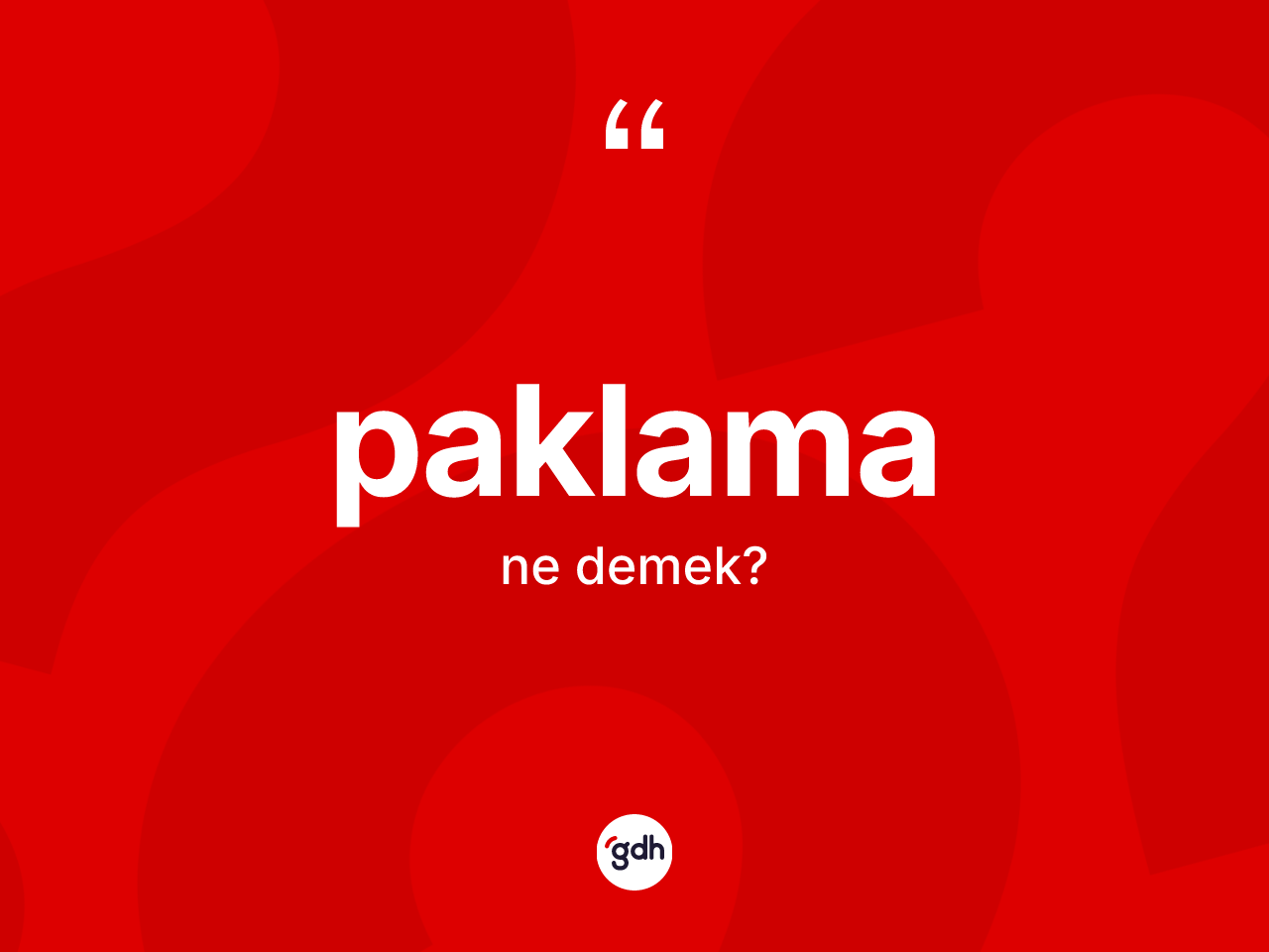 Paklama kelimesinin sözlükteki tanımı nedir? Paklamanın kısaca tanımı nedir?