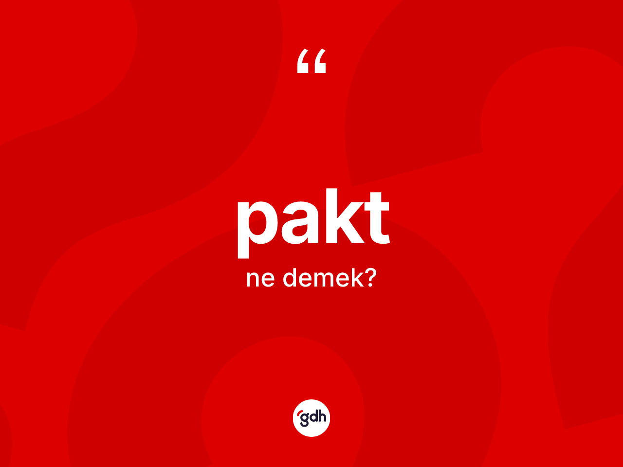 Pakt nedir? Paktın TDK'ya göre anlamı nedir?