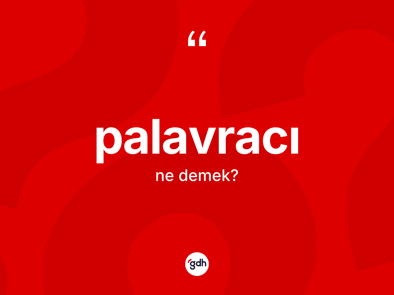 Palavracı kelimesinin anlamı nedir? Palavracının TDK'ya göre anlamı nedir?