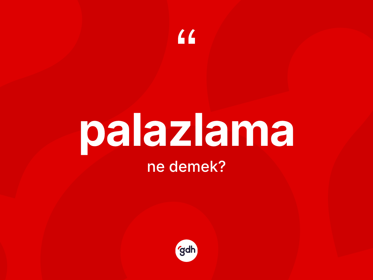 Palazlama kelimesinin tanımı nedir? Palazlamanın sözlükteki anlamı nedir?