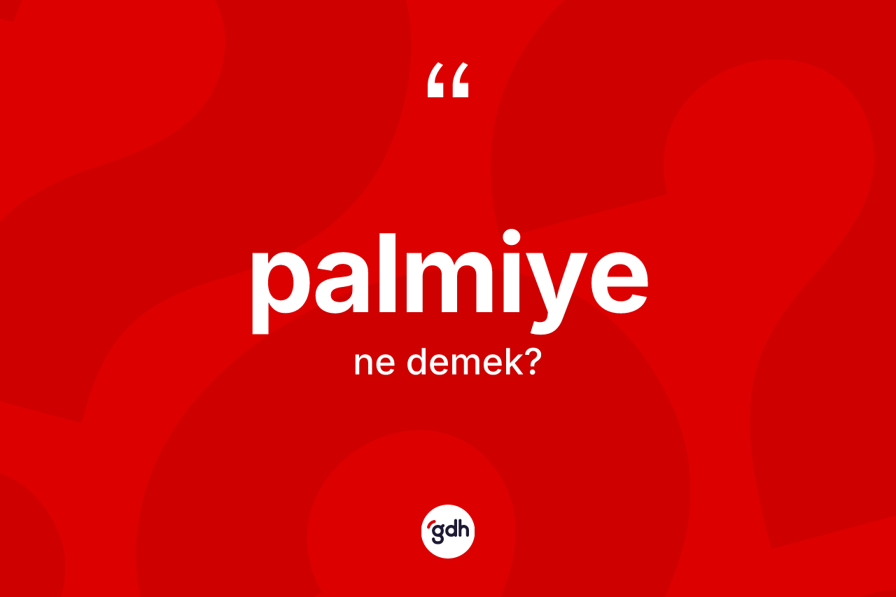 Palmiye ne demek?