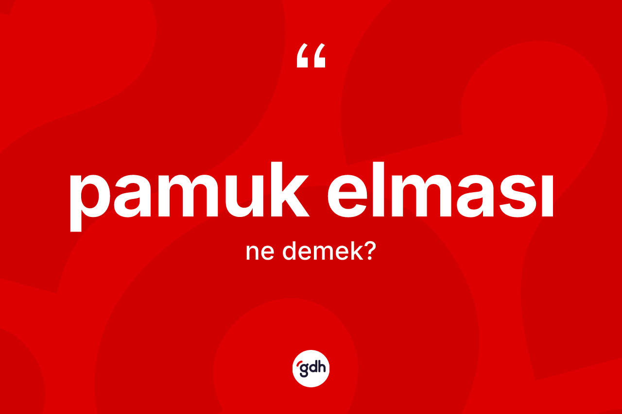 Pamuk elması ne anlama gelir?
