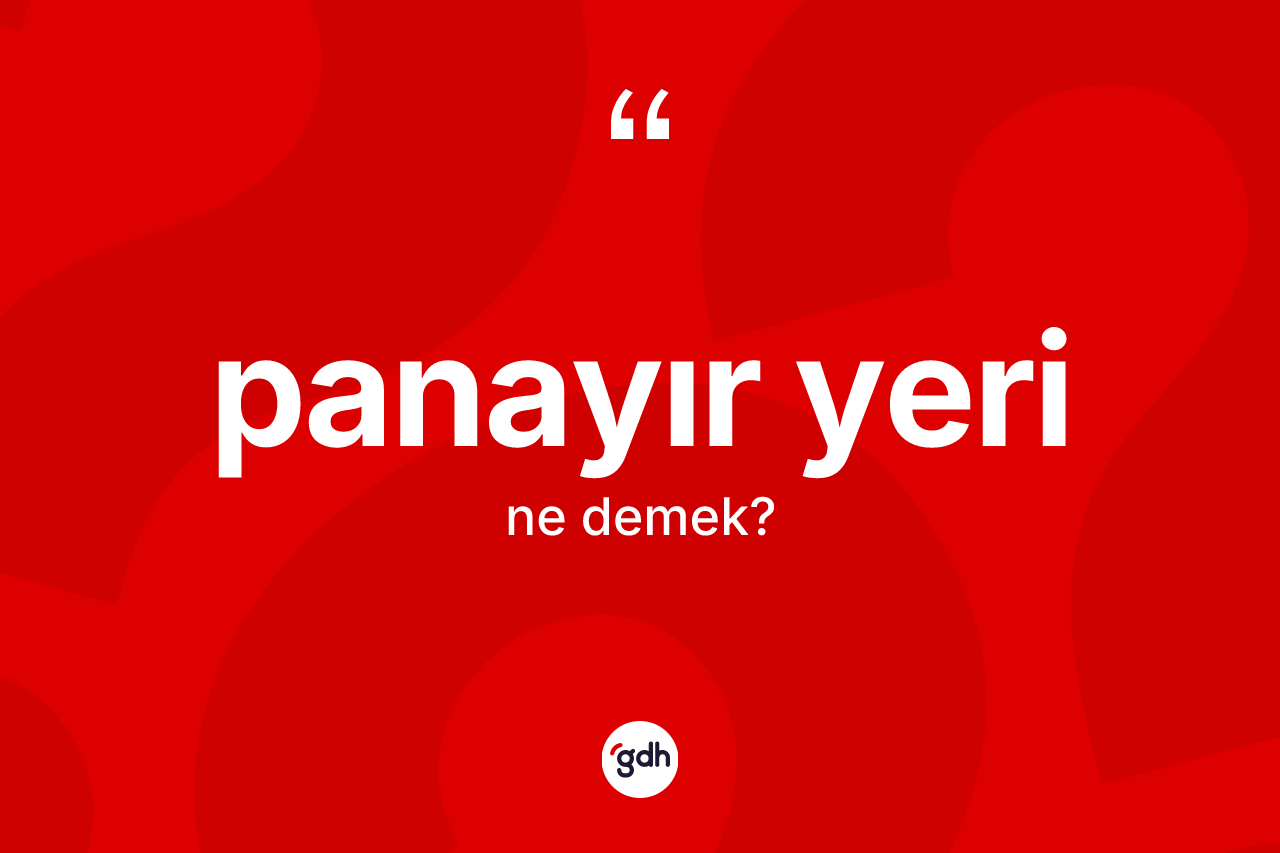 Panayır yeri kelimesinin anlamı nedir? Panayır yeri kelimesinin TDK anlamı nedir?
