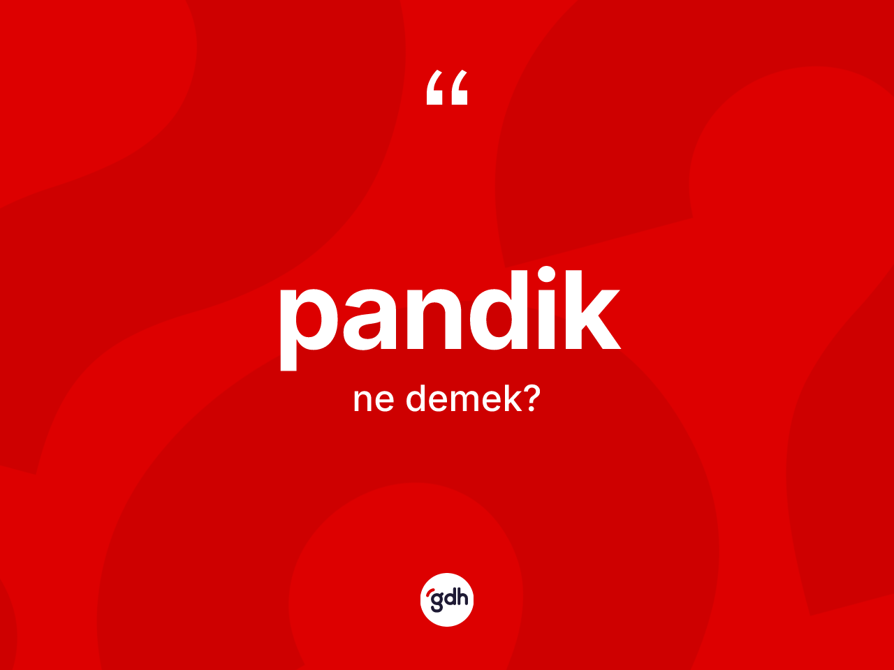 Pandik kelimesi ne demek? Pandiğin sözlükteki anlamı nedir?