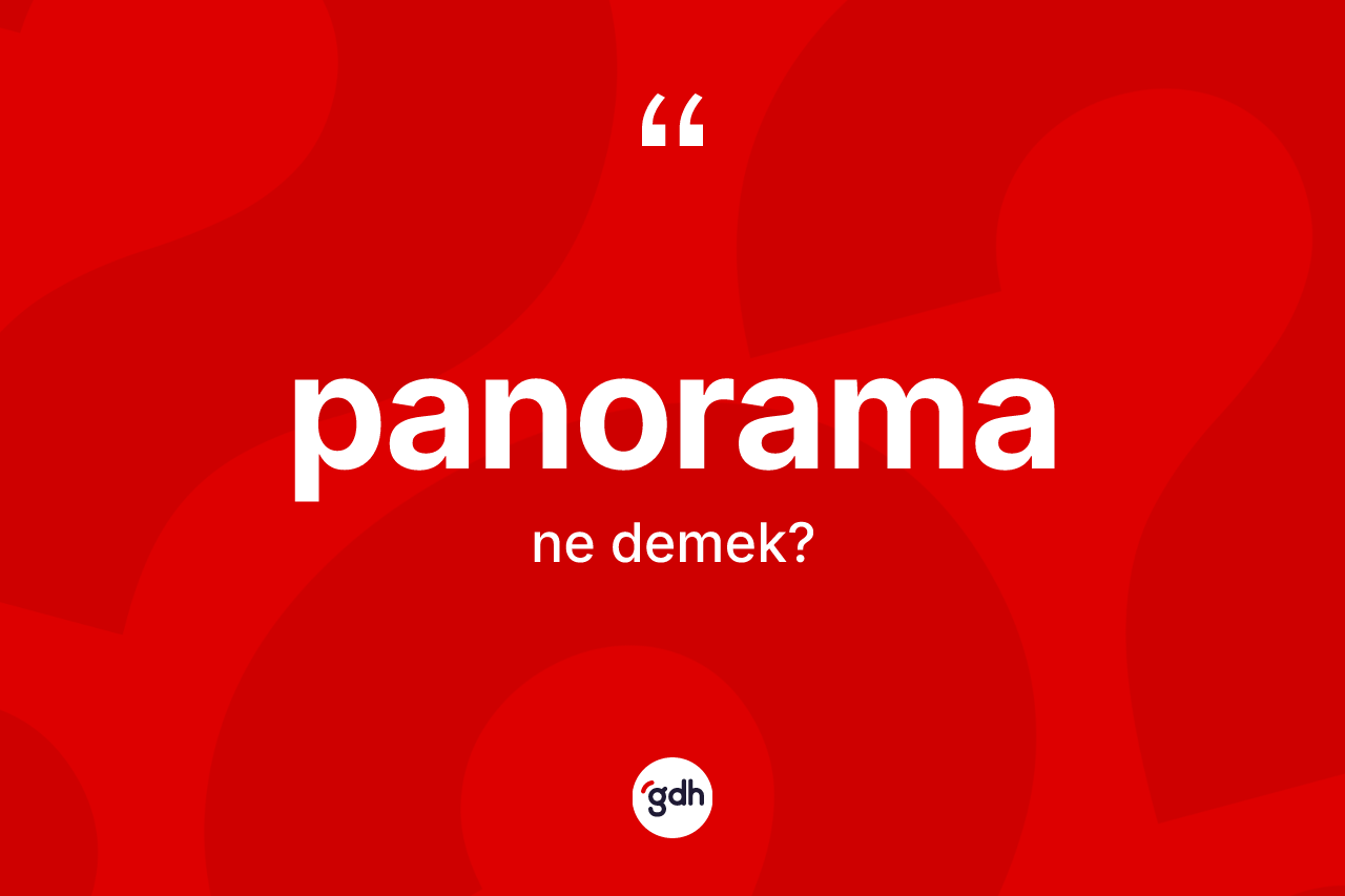 Panorama kelimesinin anlamı nedir?