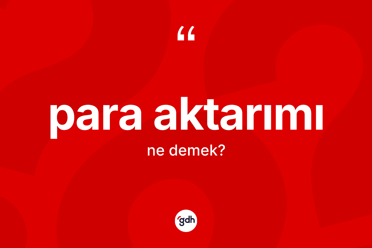 Para aktarımı kelimesinin tanımı nedir?