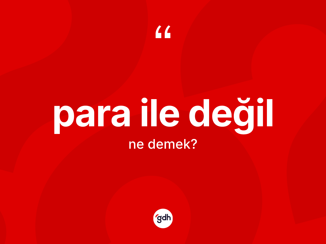 Para ile değil ifadesinin anlamı nedir? Para ile değil sözü nerede kullanılır?