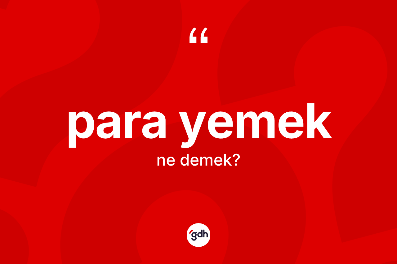 Para yemek ifadesinin anlamı nedir?