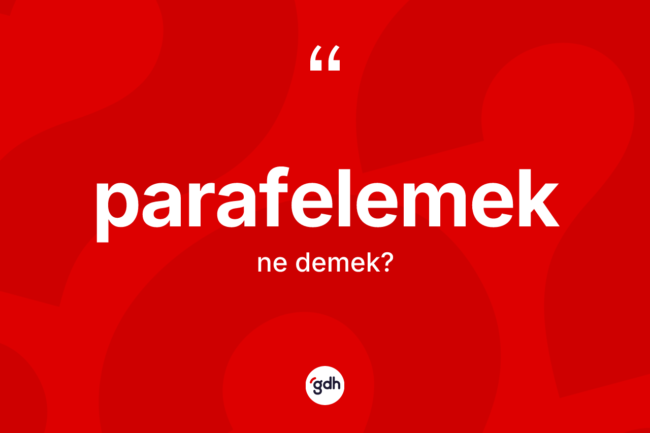Parafelemek ne anlama gelir?