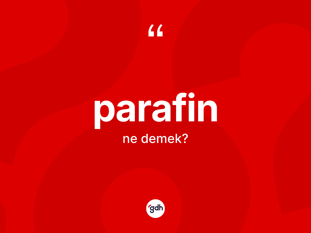 Parafin kelimesinin sözlükteki tanımı nedir? Parafinin sözlükteki anlamı nedir?