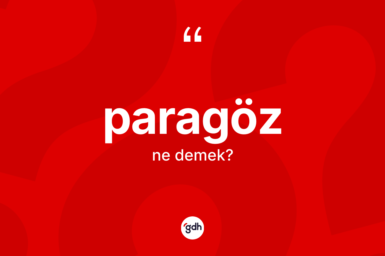 Paragöz kelimesinin anlamı nedir?