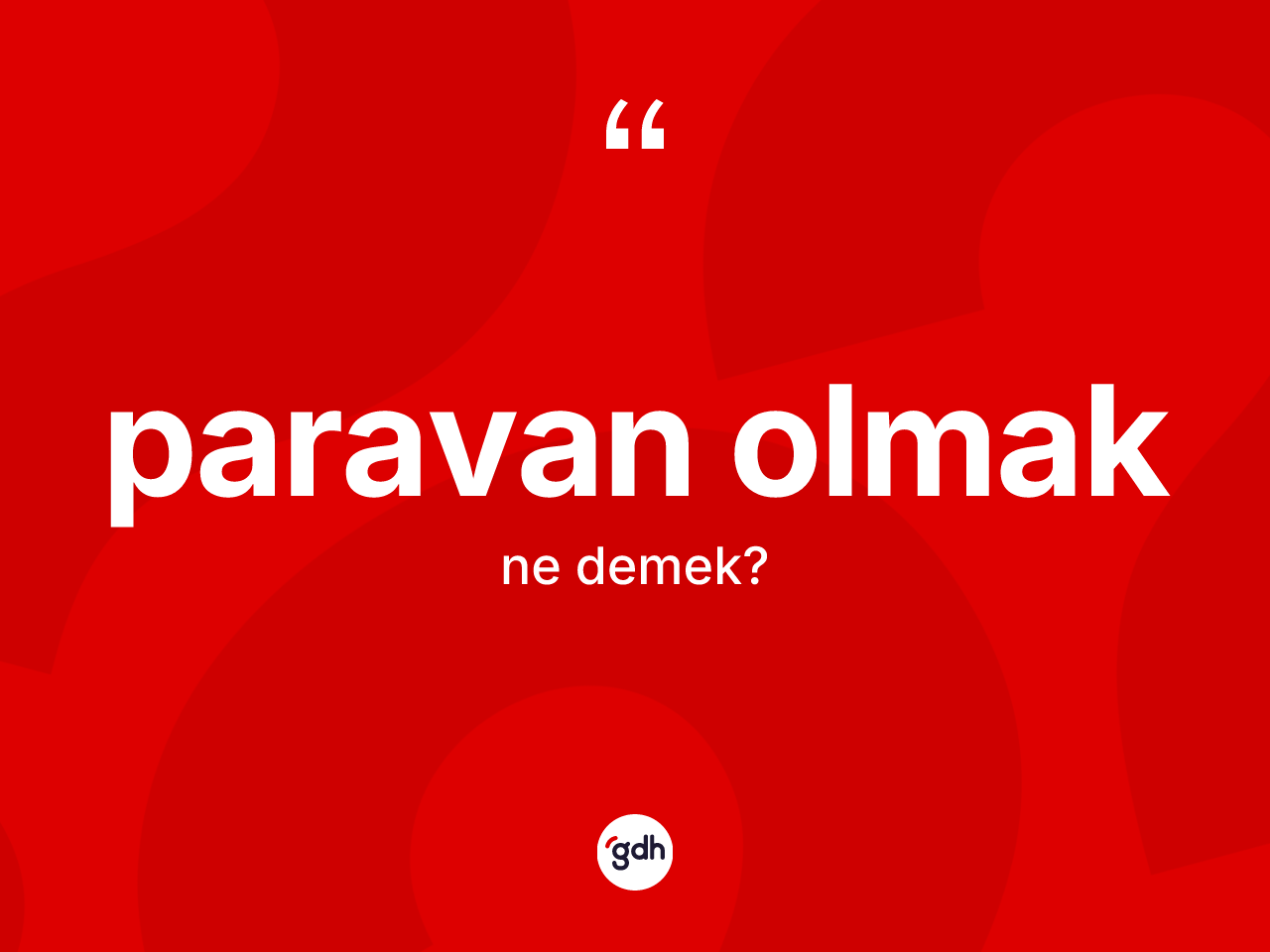 Paravan olmak ifadesinin kısaca tanımı nedir? Paravan olmak ifadesi nerede kullanılır?