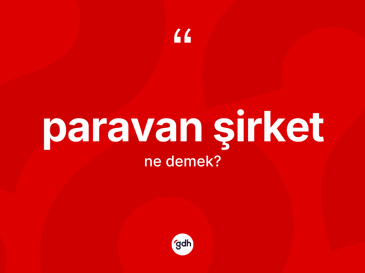 Paravan şirket  ne demek? Paravan şirket in kısaca tanımı nedir?