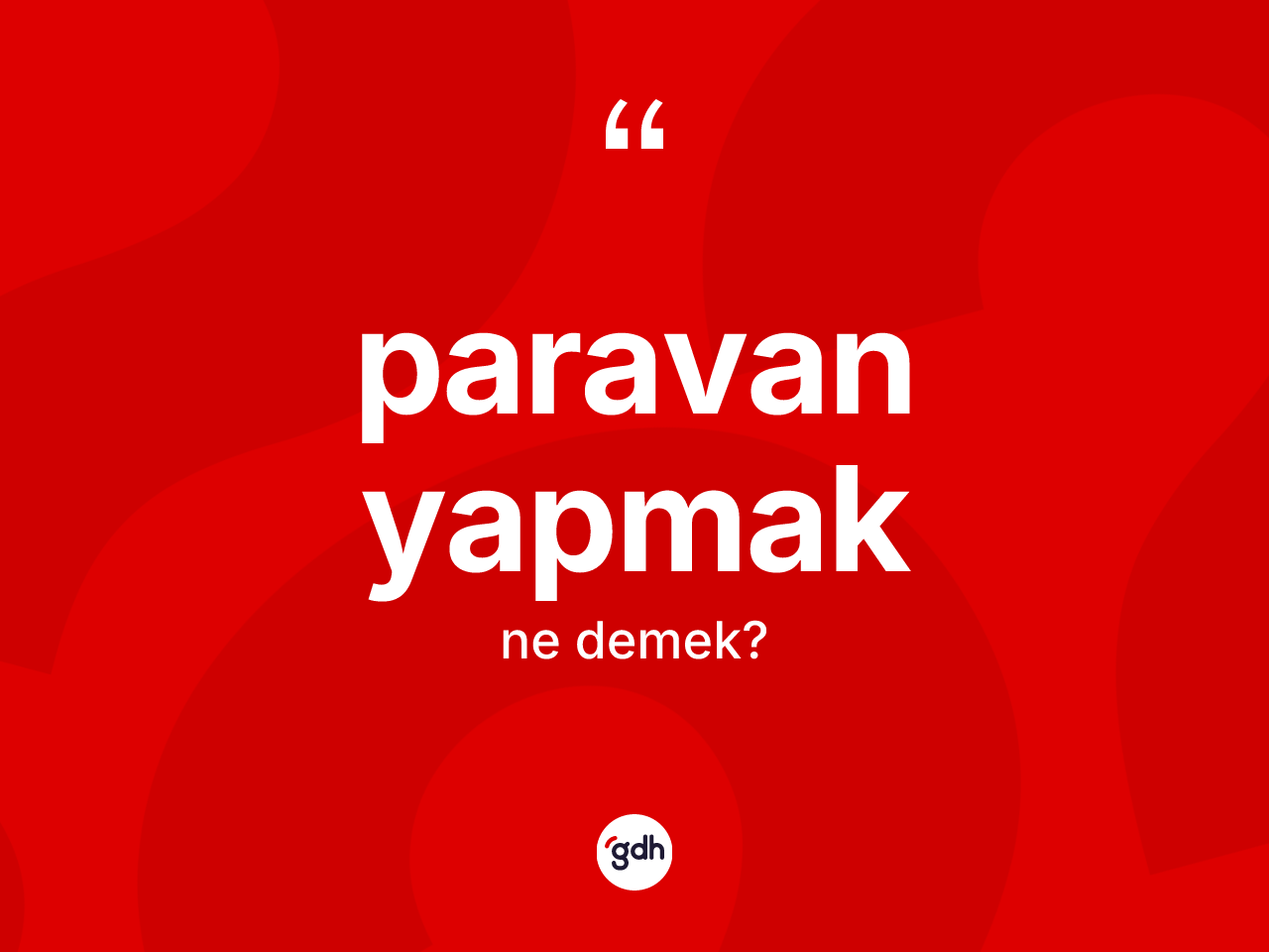 Paravan yapmak ifadesinin tanımı nedir? Paravan yapmak ifadesinin kaç farklı anlamı var?