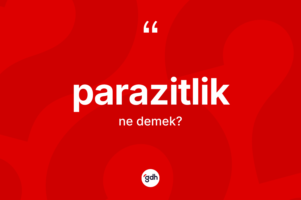 Parazitlik kelimesi ne anlama gelir?
