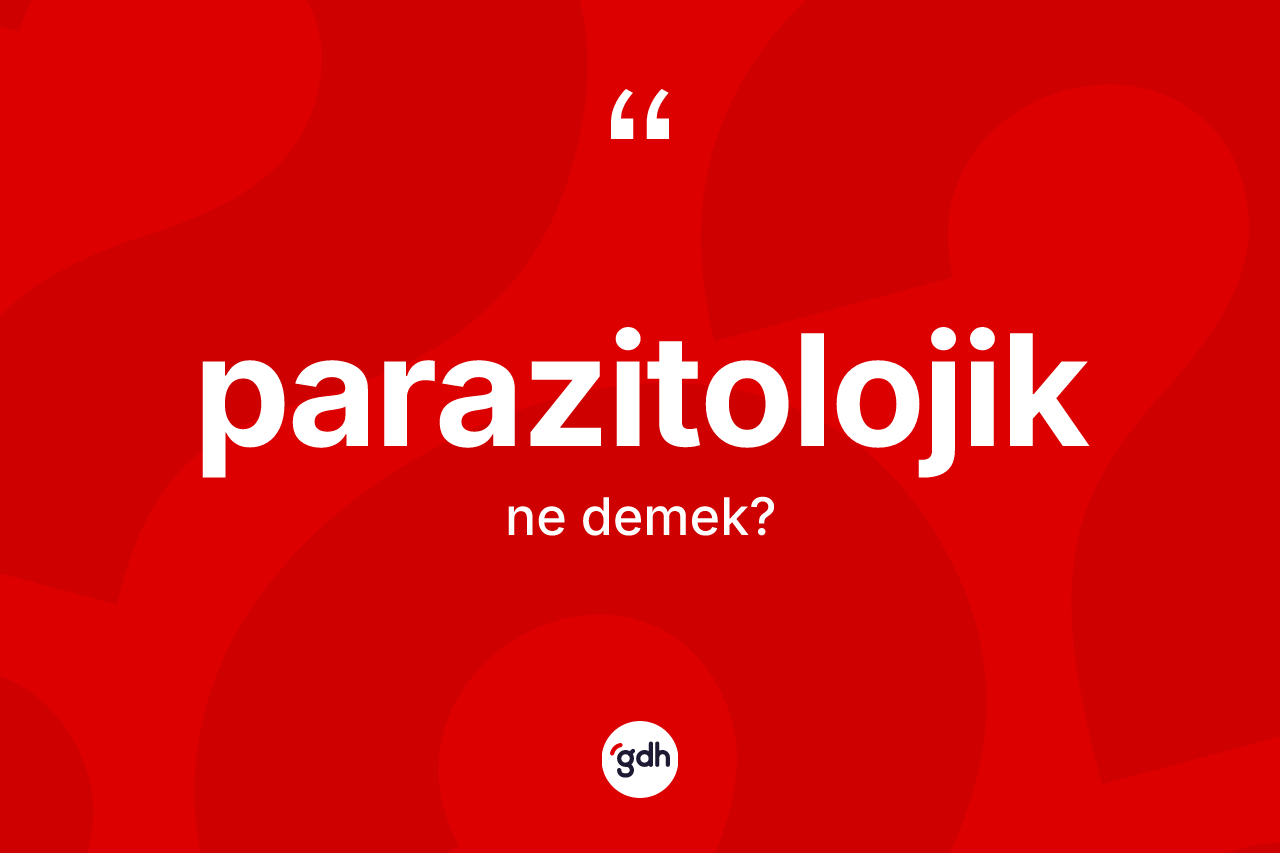 Parazitolojik nedir?