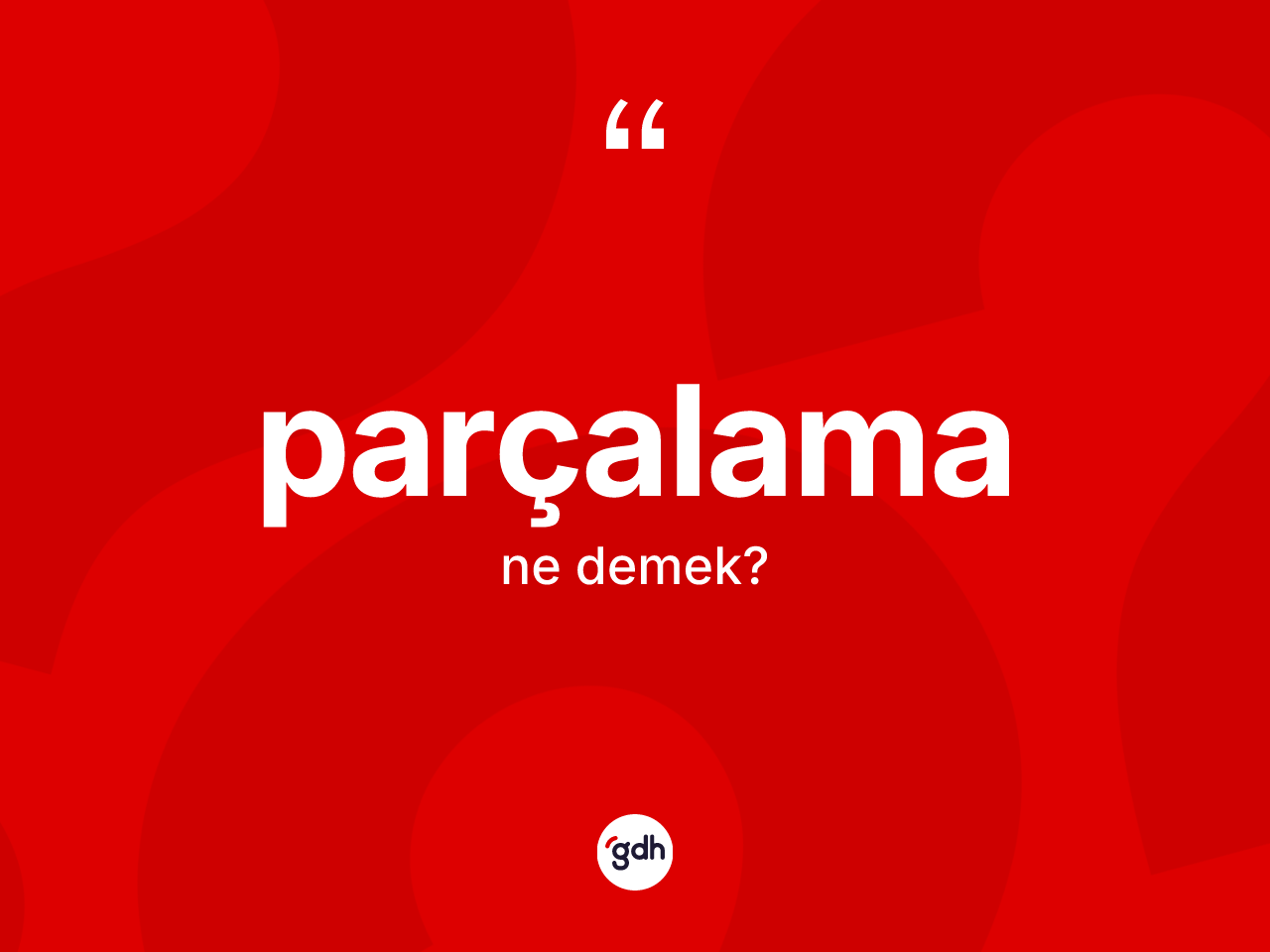Parçalama kelimesinin anlamı nedir? Parçalama kelimesinin TDK'ya göre açıklaması nedir?