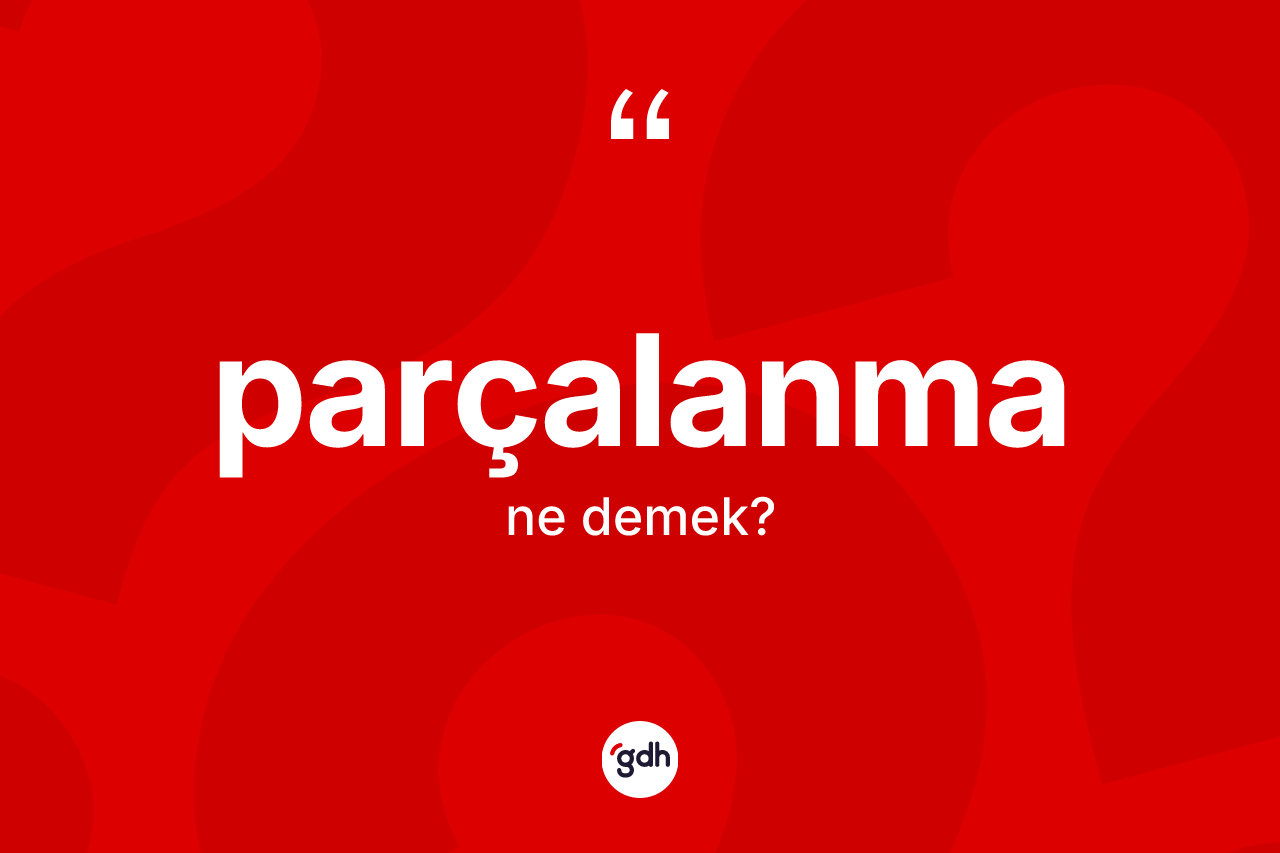 Parçalanma kelimesi nedir?