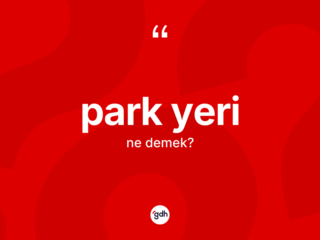 Park yeri kelimesinin sözlükteki tanımı nedir? Park yerinin TDK'ya göre anlamı nedir?