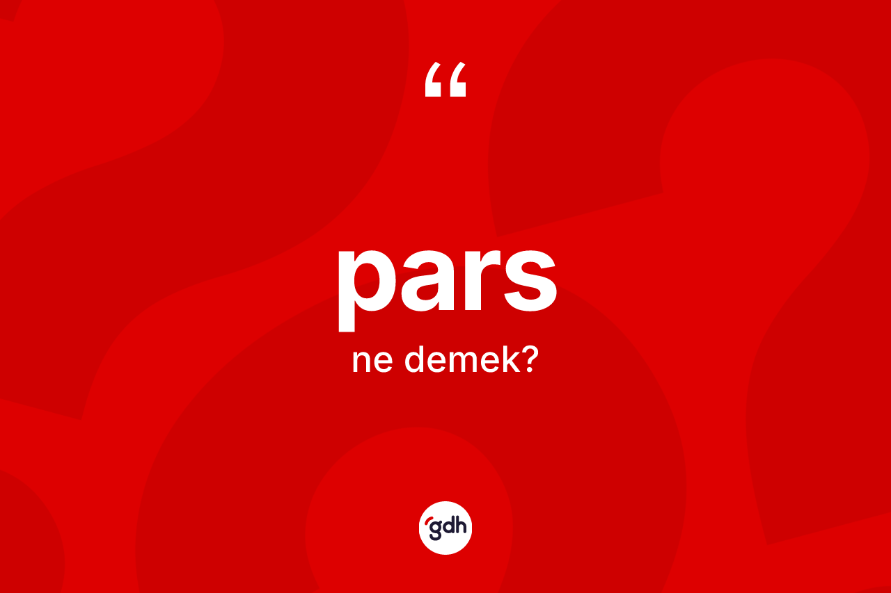 Pars kelimesinin tanımı nedir?