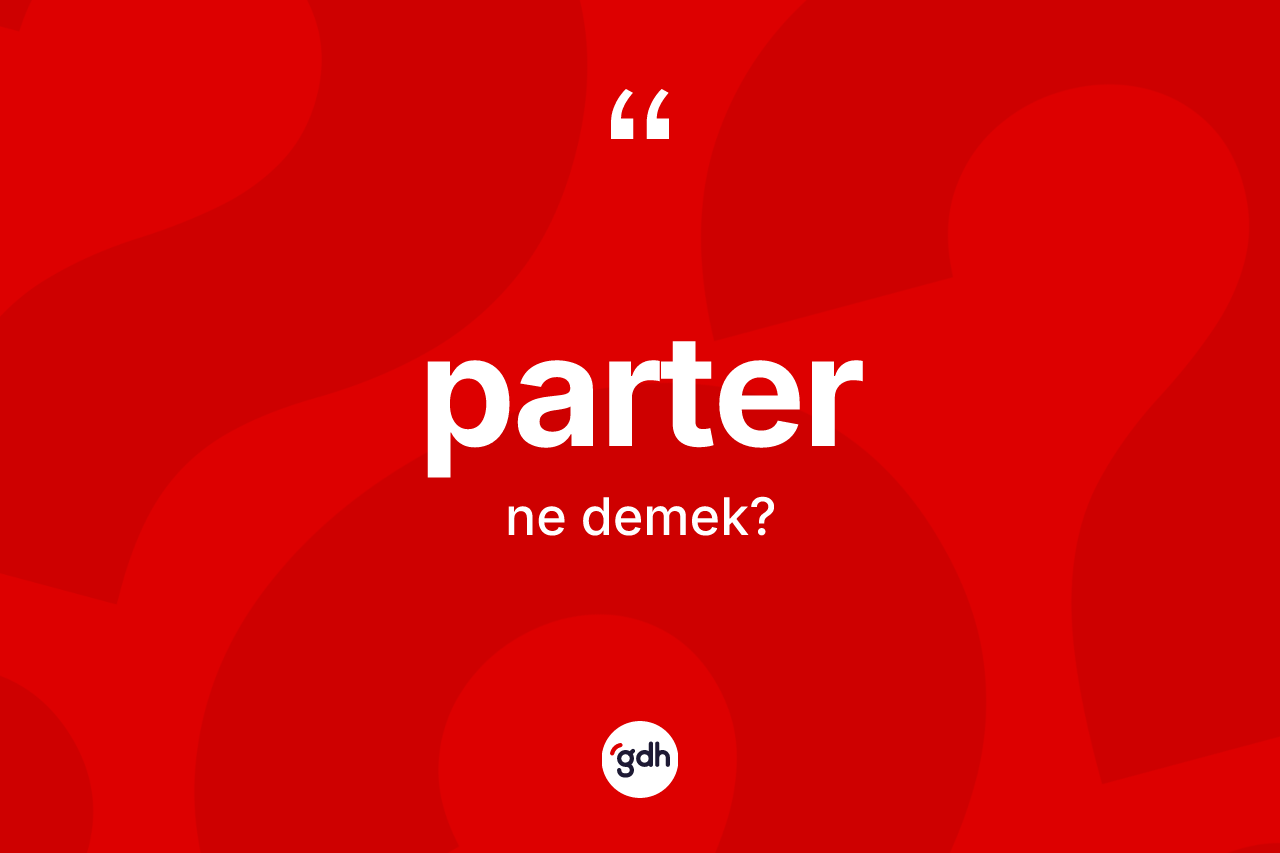 Parter kelimesi nedir?