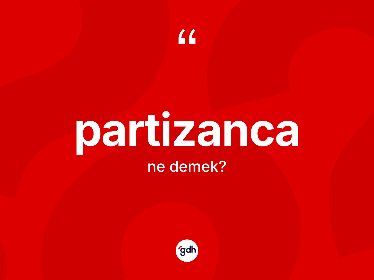 Partizanca kelimesi ne demek? Partizancanın kısaca tanımı nedir?