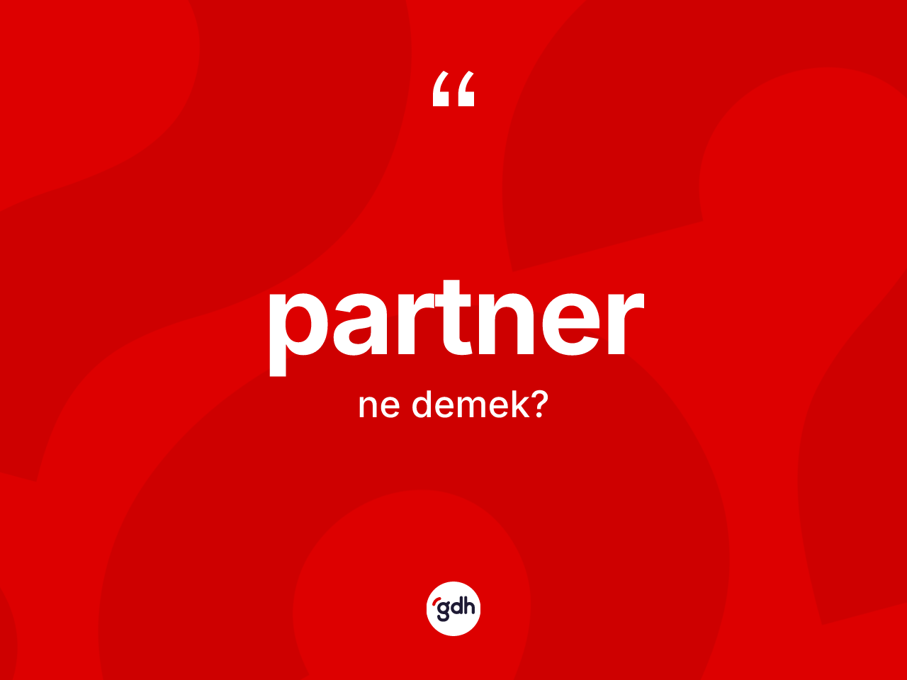 Partner ne demek? Partnerin TDK'ya göre anlamı nedir?