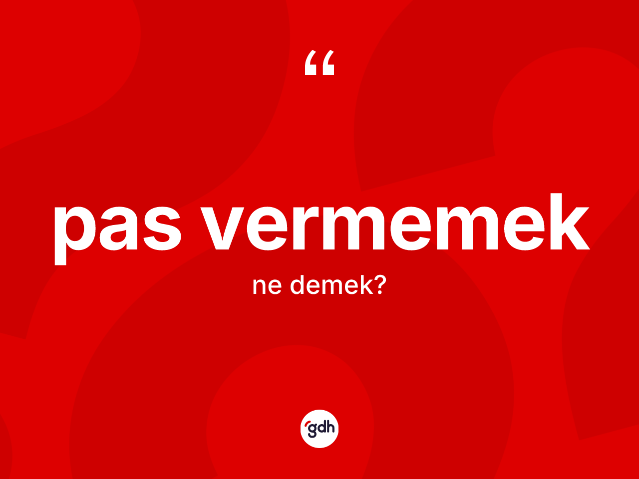 Pas vermemek ifadesinin kısaca anlamı nedir? Pas vermemek ifadesi nerede kullanılır?