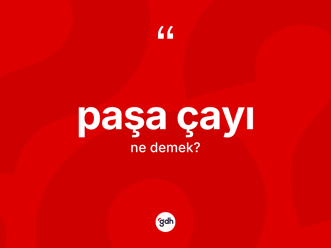 Paşa çayı ne anlama gelir? Paşa çayının halk arasındaki kullanımı nasıldır?