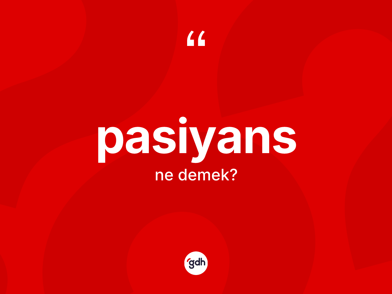 Pasiyans kelimesinin tanımı nedir? Pasiyansın TDK'ya göre anlamı nedir?