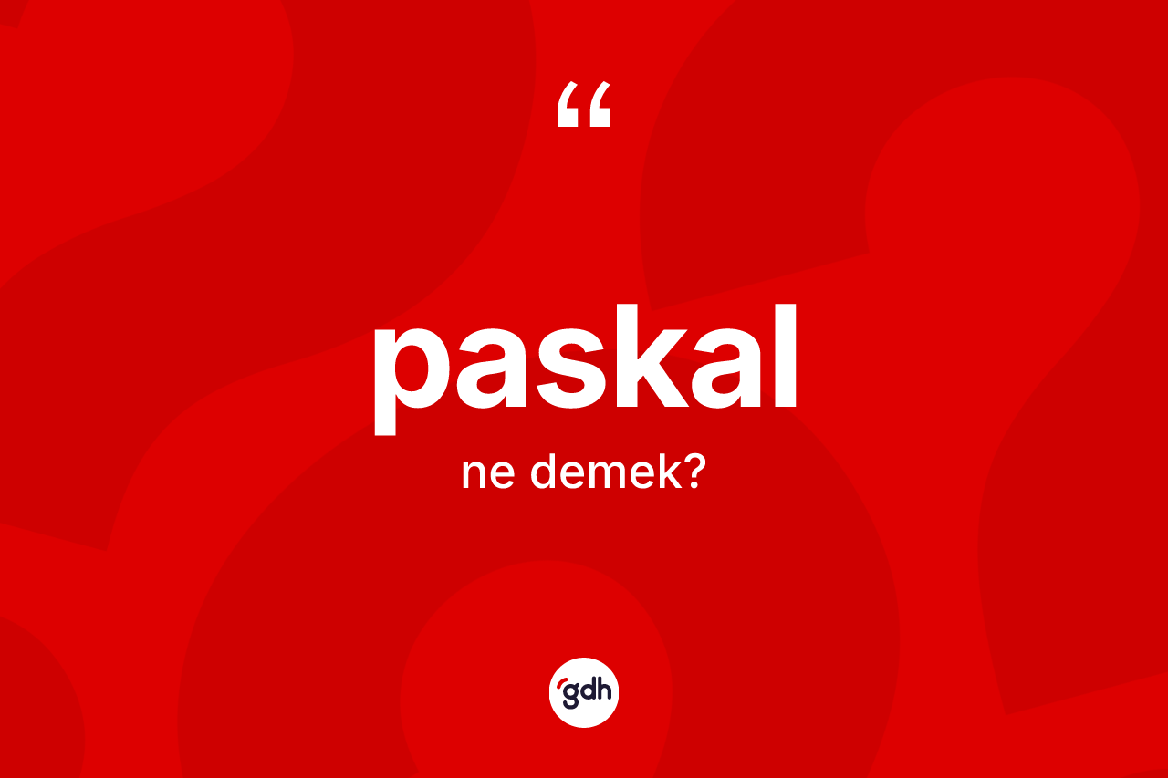 Paskal kelimesi ne demek?