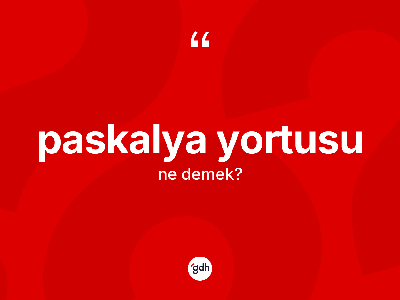 Paskalya Yortusu  kelimesinin tanımı nedir? Paskalya Yortusu 'un TDK'ya göre anlamı nedir?