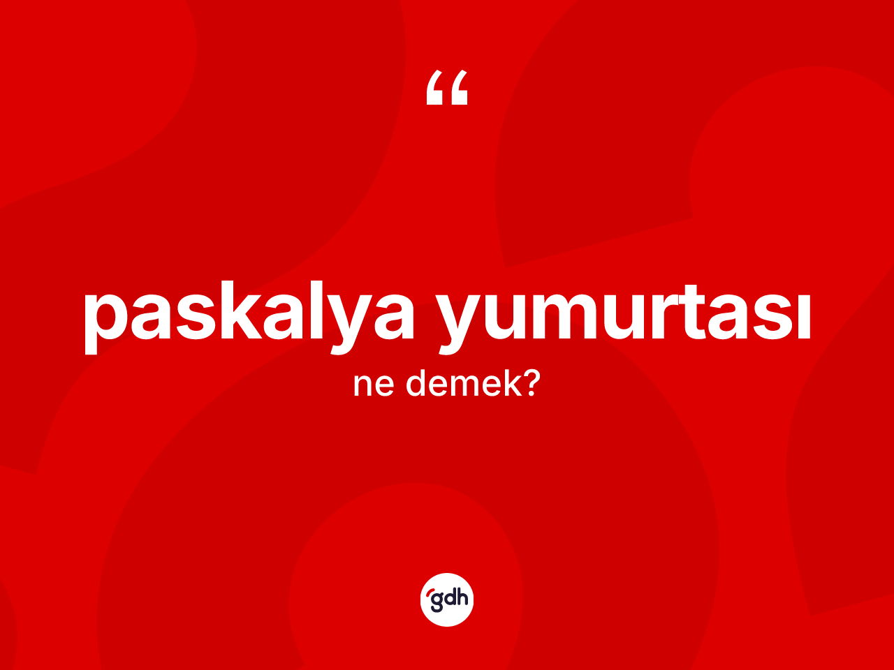 Paskalya yumurtası kelimesinin tanımı nedir? Paskalya yumurtasının halk arasındaki kullanımı nasıldır?