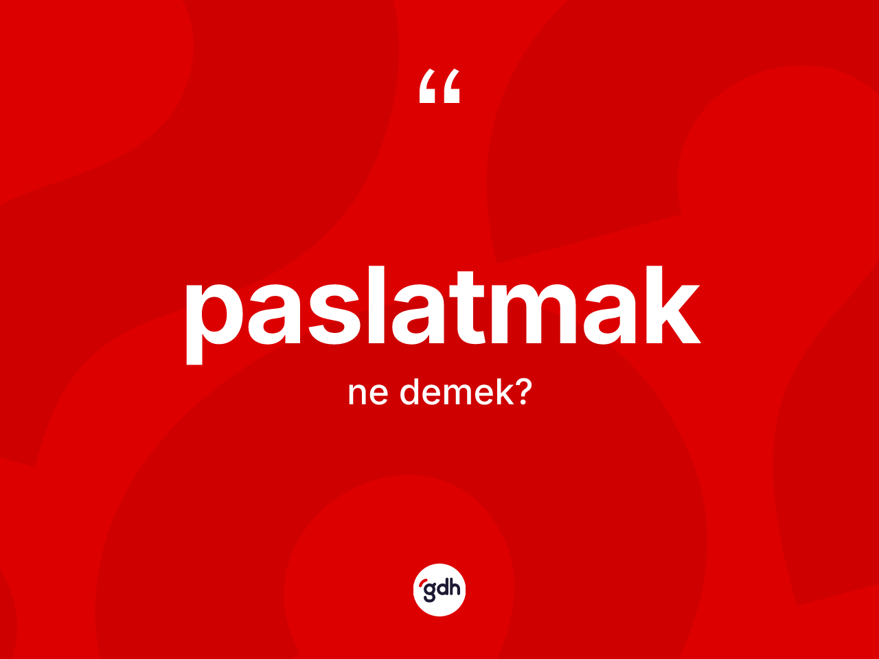 Paslatmak kelimesinin sözlükteki tanımı nedir? Paslatmak kelimesinin özellikleri nelerdir?